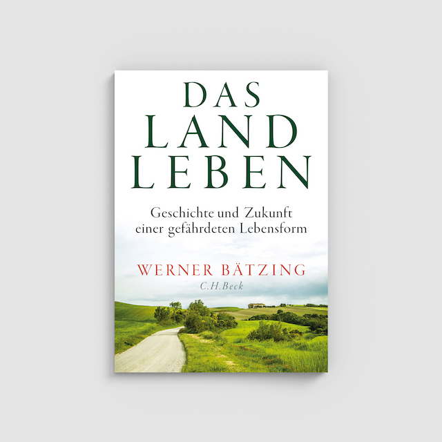 Werner Bätzing „Das Landleben. Geschichte und Zukunft einer gefährdeten Lebensform“.
