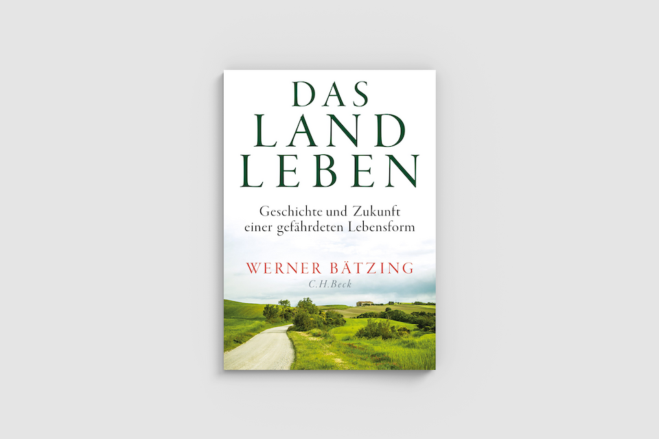 Werner Bätzing „Das Landleben. Geschichte und Zukunft einer gefährdeten Lebensform“.