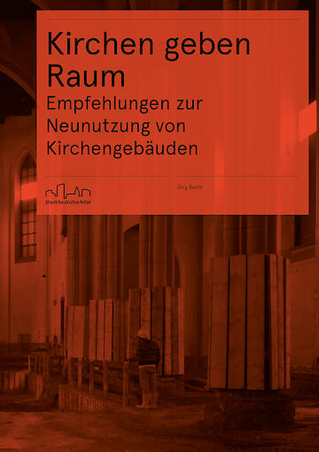Kirchen geben Raum – Empfehlungen zur Neunutzung von Kirchengebäuden. Foto: Baukultur Nordrhein-Westfalen