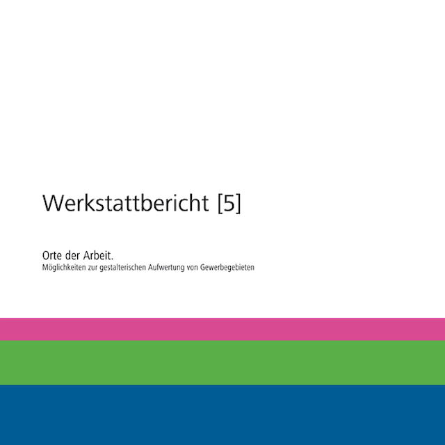 Cover des Werkstattberichts „Orte der Arbeit“,