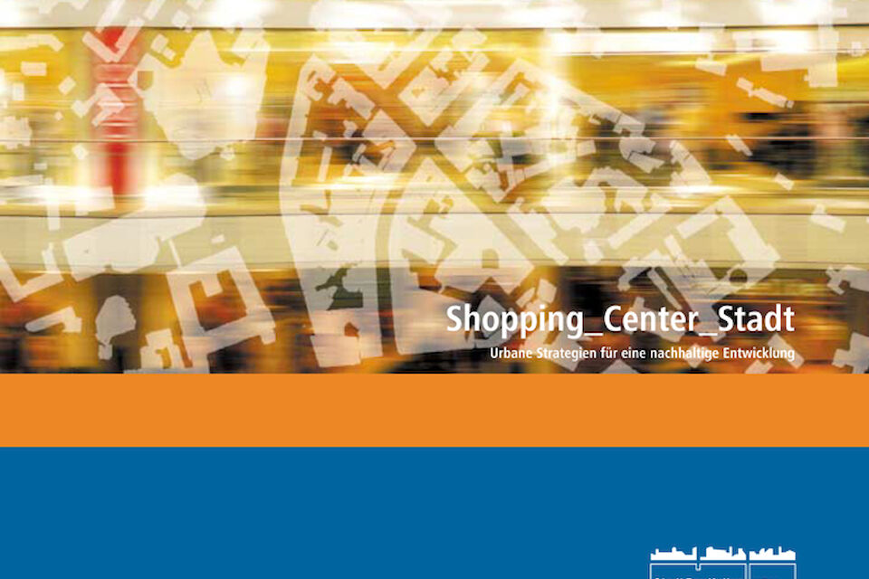Cover der Publikation „Shopping_Center_Stadt. Urbane Strategien für eine nachhaltige Entwicklung“.