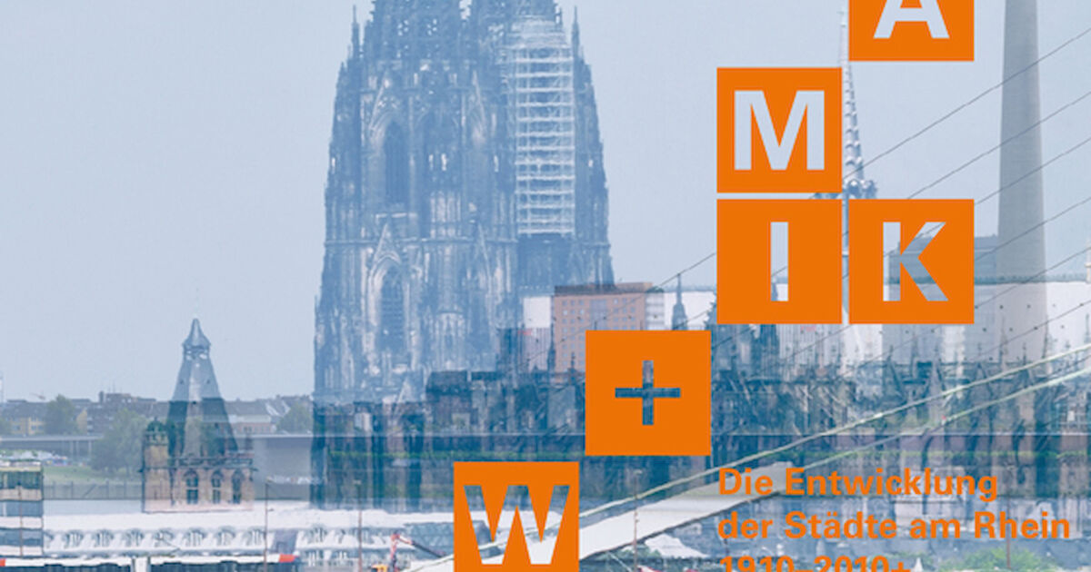 Dynamik und Wandel. Die Entwicklung der Städte am Rhein 1910–2010+